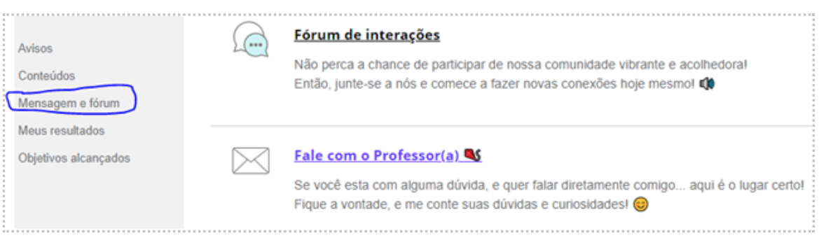 Animação que mostra o passo a passo de acesso com os links para o “Fórum de interações” e mensagens para o “Fale com o Professor(a)”, à esquerda. À direita, há o menu “Mensagem e fórum”. 